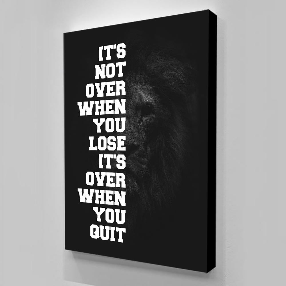 Its Not Over when you Lose , Its over when you Quit